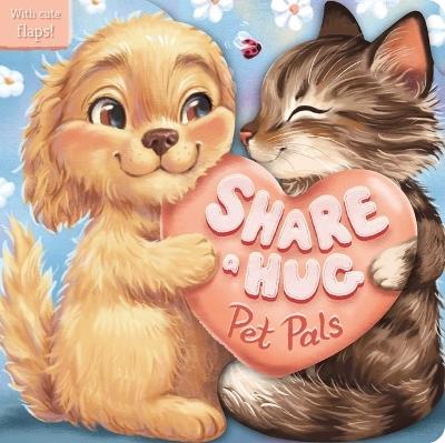 Share a Hug: Pet Pals: With Cute Lift the Flaps - Igloobooks - cover