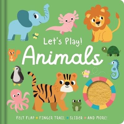 Let's Play! Animals: With Felt Flap, Finger Trails, Slider, and More! - Igloobooks - cover