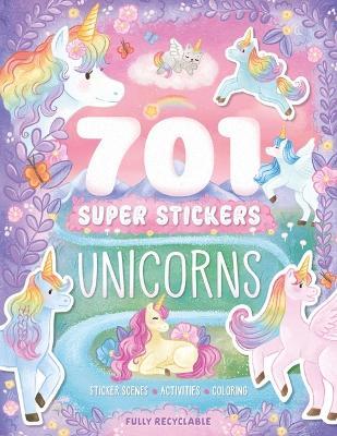 701 Super Stickers Unicorns: Fully Recyclable with Sticker Scenes, Coloring, and Activity Pages - Igloobooks - cover