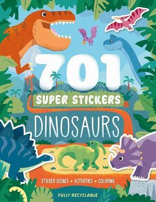701 Super Stickers Dinosaurs: Fully Recyclable with Sticker Scenes, Coloring, and Activity Pages - Igloobooks - cover