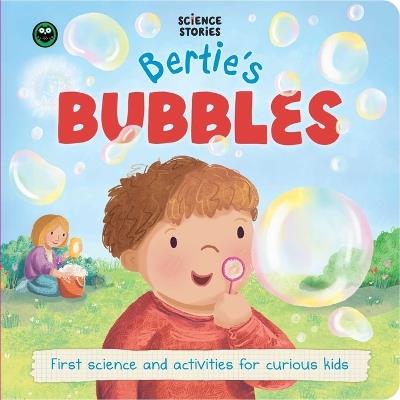 Science Stories: Bertie's Bubbles: First Science and Activity Books for Kids - Igloobooks - cover
