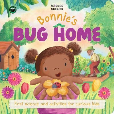 Science Stories: Bonnie's Bug Home: First Science and Activity Books for Kids - Igloobooks - cover