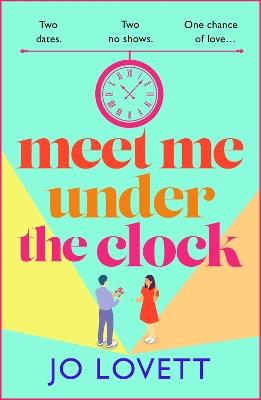 Meet Me Under the Clock: A BRAND NEW feel-good, uplifting romantic comedy from Jo Lovett - Jo Lovett - cover