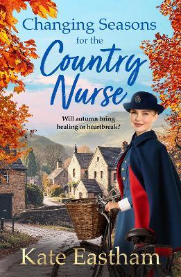 Changing Seasons for the Country Nurse: An absolutely unputdownable and completely heartwarming new saga from Kate Eastham - Kate Eastham - cover