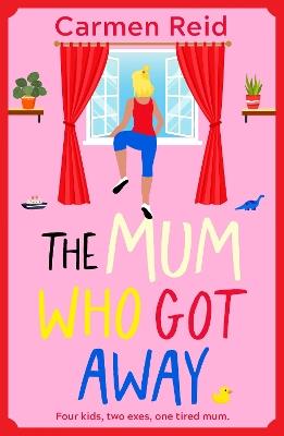 The Mum Who Got Away: Join Carmen Reid for a brilliantly funny story of mums and mischief for 2025 - Carmen Reid - cover