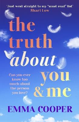 The Truth About You and Me: The BRAND NEW heartbreaking romance about a perfect love story built on the biggest secret from Emma Cooper for 2025 - Emma Cooper - cover