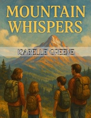 Mountain Whispers: A Journey of Twelve Encounters - Isabelle Greene - cover