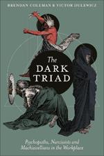 The Dark Triad: Psychopaths, Narcissists and Machiavellians in the Workplace