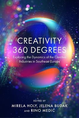 Creativity 360 Degrees: Exploring the Dynamics of the Creative Industries in Southeast Europe - cover