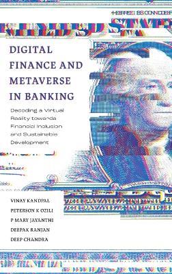 Digital Finance and Metaverse in Banking: Decoding a Virtual Reality towards Financial Inclusion and Sustainable Development - Vinay Kandpal,Peterson K. Ozili,P. Mary Jeyanthi - cover