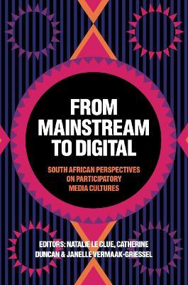 From Mainstream to Digital: South African Perspectives on Participatory Media Cultures - cover