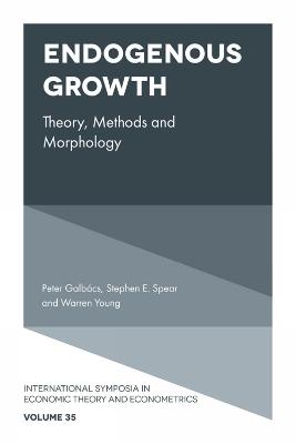 Endogenous Growth: Theory, Methods and Morphology - Peter Galbács,Stephen Spear,Warren Young - cover