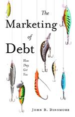 The Marketing of Debt: How They Get You
