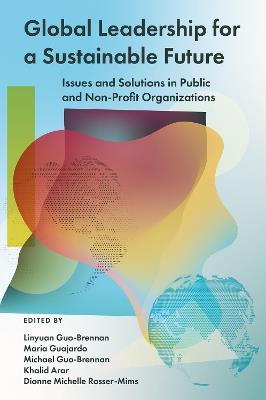 Global Leadership for a Sustainable Future: Issues and Solutions in Public and Non-Profit Organizations - cover