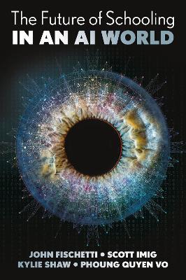 The Future of Schooling in a GenAI World - John Fischetti,Scott Imig,Kylie Shaw - cover