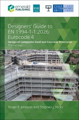 Designers’ Guide to EN 1994-1-1: 2026: Eurocode 4: Design of composite steel and concrete structures: Part 1.1: General rules and rules for buildings - Roger P. Johnson,Stephen J. Hicks - cover