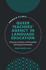 Queer Teachers' Agency in Language Education: Shaping Inclusive and Equitable Learning Environments