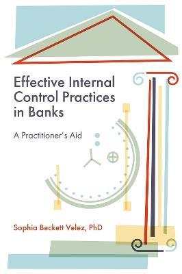 Effective Internal Control Practices in Banks: A Practitioner's Aid - Sophia Beckett Velez - cover
