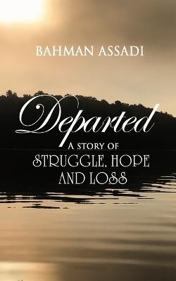 Departed: A story of struggle, hope and loss - Bahman Assadi - cover
