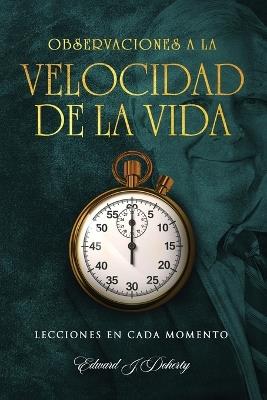 Observaciones: A la Velocidad de la Vida - Edward J Doherty - cover