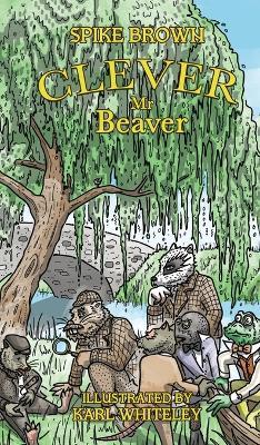 Clever Mr. Beaver - Spike Brown - cover