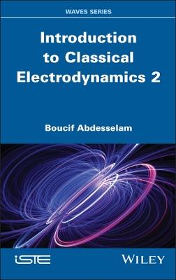 Introduction to Classical Electrodynamics, Volume 2 - Boucif Abdesselam - cover