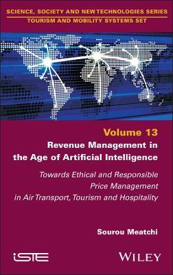 Revenue Management in the Age of Artificial Intelligence: Towards Ethical and Responsible Price Management in Air Transport, Tourism and Hospitality - Sourou Meatchi - cover