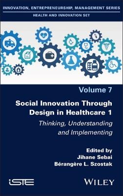 Social Innovation Through Design in Healthcare 1: Thinking, Understanding and Implementing - cover