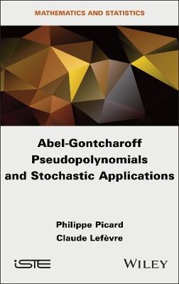 Abel-Gontcharoff Pseudopolynomials and Stochastic Applications - Philippe Picard,Claude Lefevre - cover