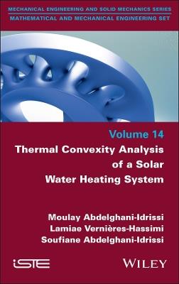 Thermal Convexity Analysis of a Solar Water Heating System - Moulay Abdelghani-Idrissi,Lamiae Vernieres-Hassimi,Soufiane Abdelghani-Idrissi - cover