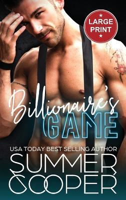 Billionaire's Game: A Workplace Boss Contemporary Romance (Large Print Hardback) - Summer Cooper - cover