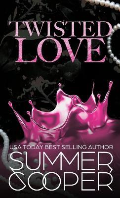 Twisted Love: A Billionaire Bully Dark Romance (Hardback) - Summer Cooper - cover