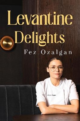 Levantine Delights - Fez Ozalgan - cover
