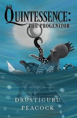 Quintessence: The Progenitor - Drustiguru Peacock - cover