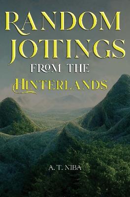 Random Jottings from the Hinterlands - A. T. Niba - cover