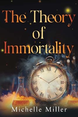 The Theory of Immortality - Michelle Miller - cover