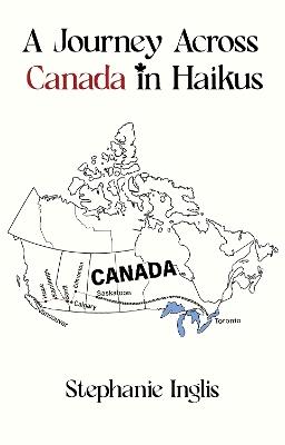 A Journey Across Canada in Haikus - Stephanie Inglis - cover