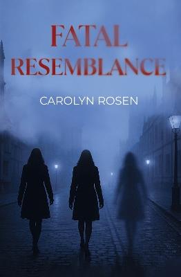 Fatal Resemblance - Carolyn Rosen - cover