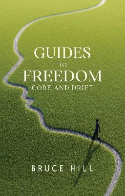 Guides to Freedom: Core and Drift - Bruce Hill - cover