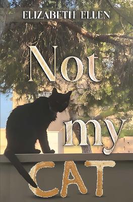 Not My Cat - Elizabeth Ellen - cover