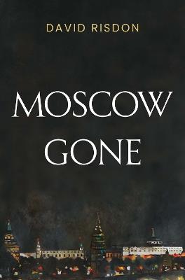 Moscow Gone - David Risdon - cover