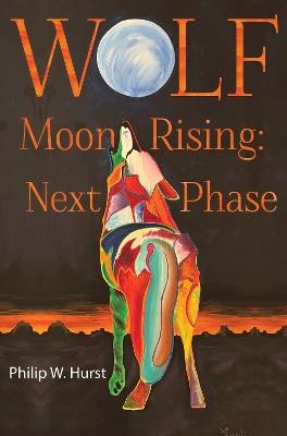 Wolf Moon Rising: Next Phase - Philip W. Hurst - cover