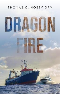 Dragon Fire - Thomas C. Hosey DPM - cover