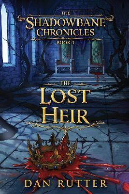 The Shadowbane Chronicles: Book 1 - The Lost Heir - Dan Rutter - cover
