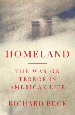 Homeland: The War on Terror in American Life - Richard Beck - cover