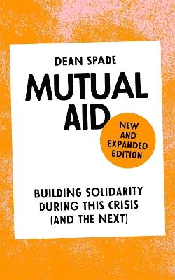 Mutual Aid: Building Solidarity During This Crisis (and the Next) - Dean Spade - cover