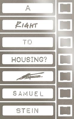 A Right to Housing? - Samuel Stein - cover