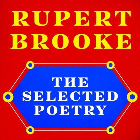 Rupert Brooke: The Selected Poetry