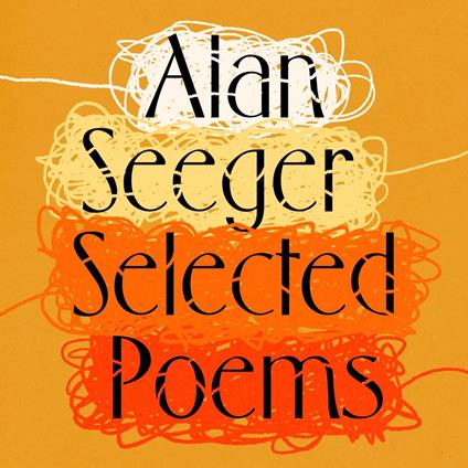 Alan Seeger: The Selected Poetry