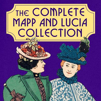 The Complete Mapp and Lucia Collection: Books 1-6